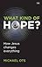What Kind of Hope?: How Jesus Changes Everything