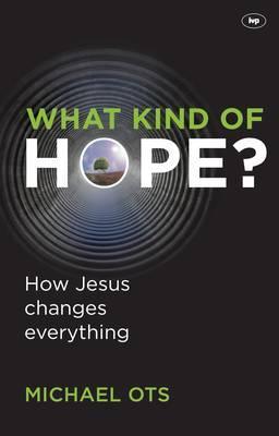 What Kind of Hope?: How Jesus Changes Everything (Paperback)