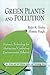 Green Plants and Pollution: Nature's Technology for Abating and Combating Environmental Pollution (Air, Water and Soil Pollution Science and Technology)