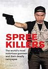 Spree Killers: The world's most notorious gunmen and their deadly rampages