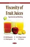 Viscosity of Fruit Juices: Experimental and Modeling (Food Science and Technology) Viscosity of Fruit Juices: Experimental and Modeling (Food Science and Technology)
