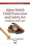 Adam Walsh Child Protection and Safety Act: Analysis and Law