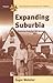Expanding Suburbia by Roger Webster
