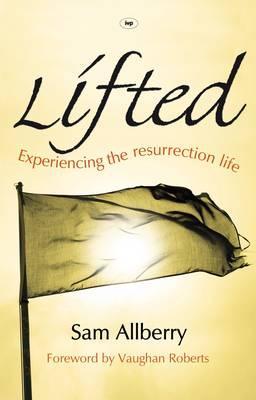 Lifted: Experiencing The Resurrection Life
