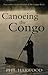 Canoeing the Congo: First S...