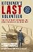 Kitchener's Last Volunteer: The Life of Henry Allingham, the Oldest Surviving Veteran of the Great War