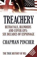 Treachery: Betrayals, Blunders & Cover-ups: Six Decades of Espionage