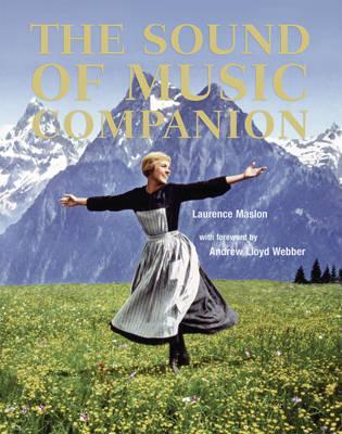The Sound of Music Companion: From Stage to Screen And Back Again
