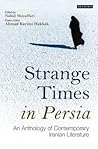 Strange Times in Persia: An Anthology of Contemporary Iranian Literature