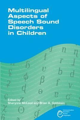 Multilingual Aspects of Speech Sound Disorders in Children (Communication Disorders Across Languages, 6)