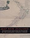 Map New Zealand: 100 Magnificent Maps from the Collection of the Alexander Turnbull Library