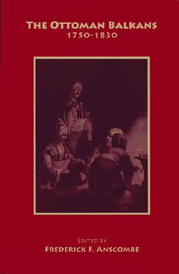 The Ottoman Balkans: 1750-1830 (Paperback)