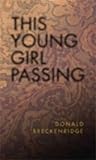 This Young Girl Passing (Unbearable Books)