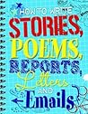 How to Write Stories, Poems, Reports, Letters and Email How to Write Stories, Poems, Reports, Letters and Email