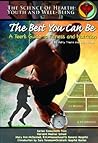 The Best You Can Be: A Teen's Guide To Fitness And Nutrition (Science of Health Youth and Well Being) The Best You Can Be: A Teen's Guide To Fitness And Nutrition (Science of Health Youth and Well Being)