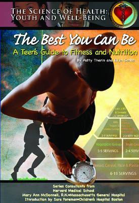 The Best You Can Be: A Teen's Guide To Fitness And Nutrition (Science of Health Youth and Well Being)