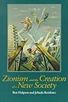 Zionism and the Creation of a New Society (Tauber Institute for the Study of European Jewry Series)