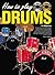 How to Play Drums: For Deginners