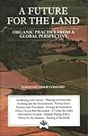 A Future for the Land: Organic Practice from a Global Perspective (A Resurgence Book)