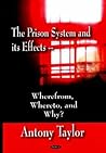 The Prison System and its Effects Wherefrom, Whereto, and Why?