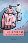 Equity Stirring: The Story of Justice Beyond Law