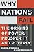 Why Nations Fail: The Origins of Power, Prosperity and Poverty