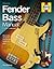 Fender Bass Manual: How to buy, set up and maintain the Fender Bass Guitar
