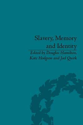 Slavery, Memory and Identity: National Representations and Global Legacies