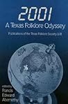 2001: A Texas Folklore Odyssey (Publications of the Texas Folklore Society)