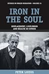 Iron in the Soul: Displacement, Livelihood and Health in Cyprus