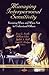 Managing Interpersonal Sensitivity: Knowing When-and When Not-To Understand Others
