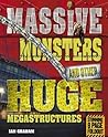 Massive Monsters and Other Huge Megastructures