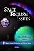 Space Tourism Issues (Space Science, Exploration and Policies)