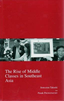 The Rise of Middle Classes in Southeast Asia (17) (Kyoto Area Studies on Asia)