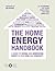 The Home Energy Handbook: A...