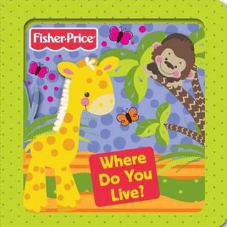 Fisher-Price Where Do You Live? (3D Board Books)