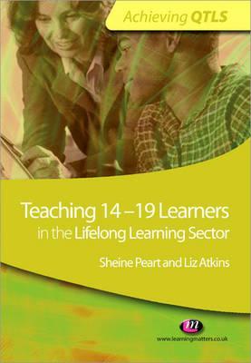 Teaching 14-19 Learners in the Lifelong Learning Sector (Achieving QTLS Series)
