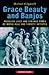 Grace, Beauty and Banjos: P...