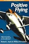 Positive Flying: Flight-tested Numbers and How to Fly Them for Precision Performance (General Aviation Reading series)