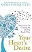 Your Heart's Desire: Instructions for Creating the Life You Really Want