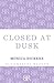 Closed at Dusk