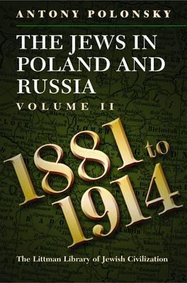 The Jews in Poland and Russia, Vol. 2: 1881-1914