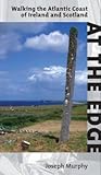 At the Edge: Walking the Atlantic Coast of Ireland and Scotland