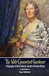The Well-Connected Gardener: A Biography of Alicia Amherst, Founder of Garden History