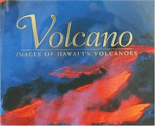Volcano: Images of Hawaii's Volcanoes (Hardcover)
