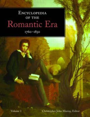 Encyclopedia of the Romantic Era, 1760–1850 (Hardcover)