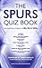 The Spurs Quiz Book: Covering the 80s, 90s and 2000s. Chris Cowlin