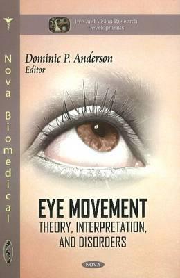 Eye Movement: Theory, Interpretation, and Disorders (Eye and Vision Research Developments)