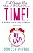 I'd Change My Life If I Had More Time: A Practical Guide to Living Your Dreams