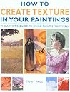 How To Create Texture In Your Paintings: The Artist's Guide To Using Texture Effectively How To Create Texture In Your Paintings: The Artist's Guide To Using Texture Effectively